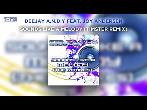 DeeJay A.N.D.Y. feat. Joy Andersen - Sounds Like A Melody (Timster Remix) [Hands Up]
