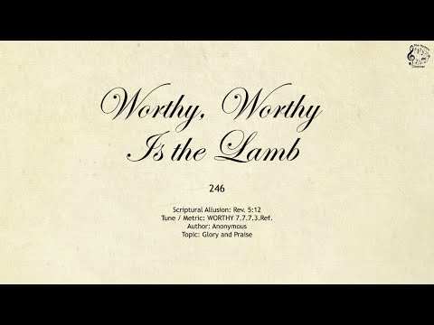 246 Worthy, Worthy Is the Lamb || SDA Hymnal || The Hymns Channel