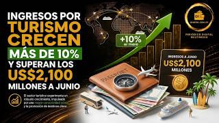 Ingresos por turismo crecen más de 10% y superan los US$2,100 millones a junio