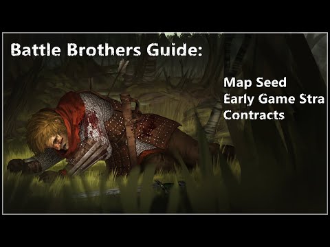 Battle Brothers Beginner Guide: Map Seed, Early Game and What Contacts to Take