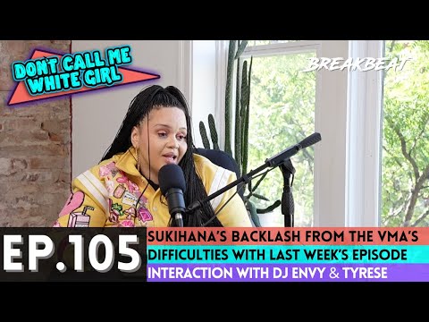 DCMWG Talks Last Week's Episode, Sukihana & VMA's, Steve Harvey, Baddies East, DJ Envy & Tyrese