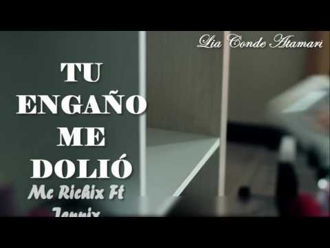 Tu engaño me dolio -Mc Richix Ft Jennix