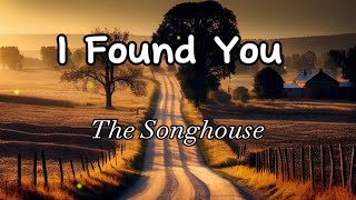 Download lagu The Songhouse - I Found You (Lyrics) mp3 Download lagu The Songhouse - I Found You (Lyrics) mp3