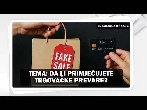 Da li primjećujete trgovačke prevare? || BN KONEKCIJA