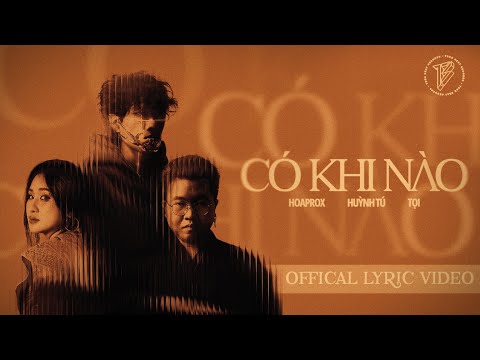 Có Khi Nào - Hoaprox, Tọi, Huỳnh Tú | Official Lyric Video