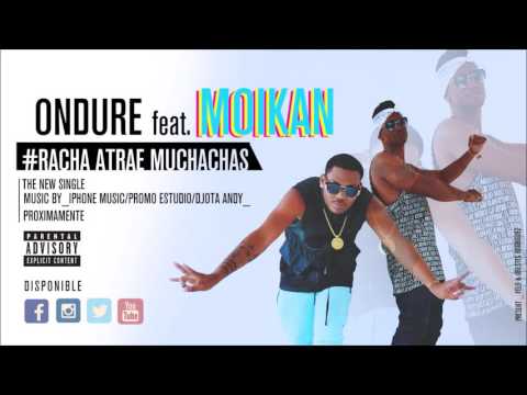 El Ondure Ft.  Moikan - Racha Atrae Muchachas