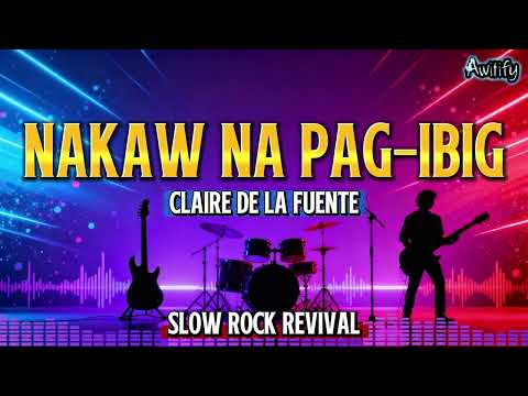 NAKAW NA PAG-IBIG |CLAIRE DELA FUENTE | SLOW ROCK COVER