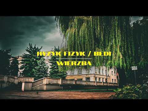 Ryzyk Fizyk/Bedi - Wierzba