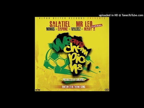 Salatiel x Mr Leo ft. Minks', Daphne, Valdez, Mary A - We Are Champions [Produced by Salatiel]