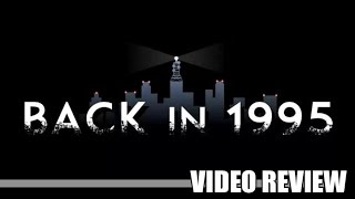 Review: Back in 1995 (Steam) - Defunct Games