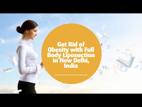 Get Rid of Obesity with Full Body Liposuction in New Delhi, India