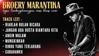 Download lagu LAGU KENANGAN TERBAIK BROERY MARANTIKA | Versi Blues yang Bikin Nostalgia mp3