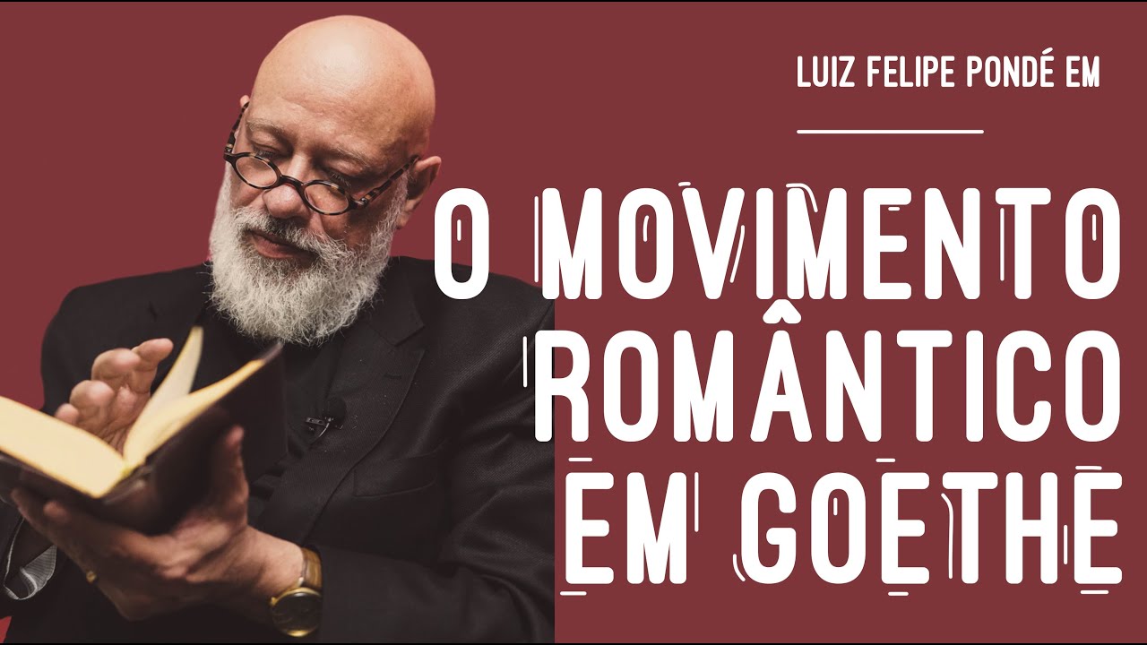 O movimento romântico em Goethe - Como Ler os Clássicos II | Luiz Felipe Pondé