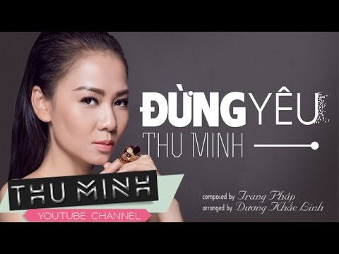 Đừng Yêu - Thu Minh [Official Lyric Video]