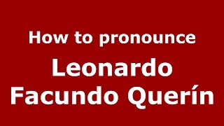 How to pronounce Leonardo Facundo Querín