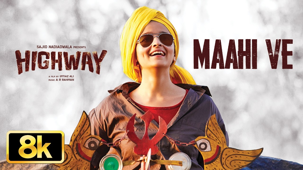 Highway: Maahi Ve 8K Full Song | Alia Bhatt | Randeep Hooda | A.R Rahman