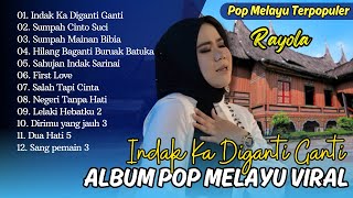 Download lagu Rayola - INDAK KA DIGANTI GANTI | SUMPAH CINTO SUCI | HILANG BAGANTI BURUAK || POP MINANG POPULER mp3