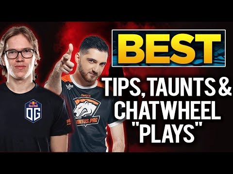 The BEST Tips, Taunts, Chatwheel Plays and Bad-Mannered Moves of #TI8 Dota 2 The International 2018