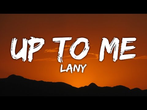 LANY - up to me (Lyrics)