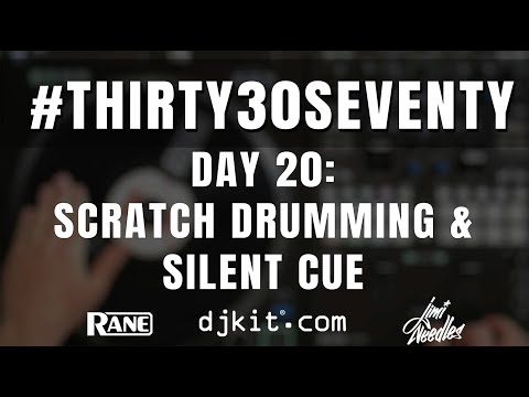 RANE & djkit®️ present #THIRTY30SEVENTY - Day 20 - SCRATCH DRUMMING & SILENT CUE