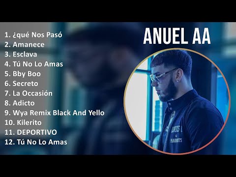 Anuel AA 2024 MIX Nuevas Canciones - ¿qué Nos Pasó, Amanece, Esclava, Tú No Lo Amas