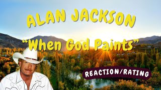 Alan Jackson -- When God Paints  [REACTION/GIFT REQUEST]