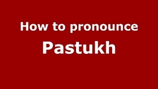 How to pronounce Pastukh