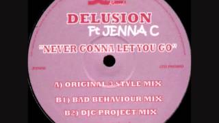 Delusion Feat. Jenna.C - Never Gonna Let You Go (Bad Behaviour Remix)