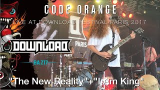 CODE ORANGE &quot;The New Reality&quot;+&quot;I Am King&quot; live @ Download Festival Paris 2017