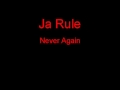 Ja Rule Never Again + Lyrics