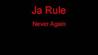 Ja Rule Never Again + Lyrics