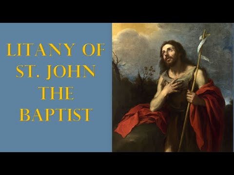 Litany in honor of Saint John the Baptist | Patron of Converts | Feast Days: June 24th & August 29th