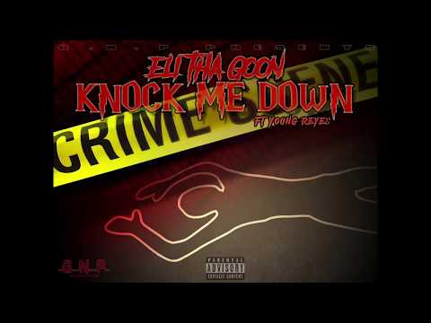 Eli ThaGoon - knock me down ft Young Reye$( prod by. Drumdummie)