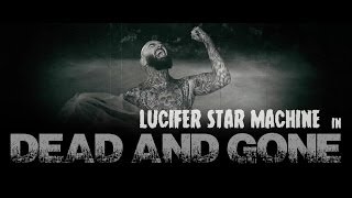 LUCIFER STAR MACHINE - Dead And Gone [OFFICIAL VIDEO]
