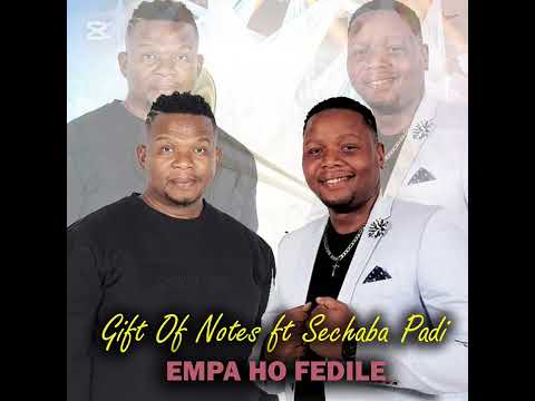Gift of Notes ft Sechaba Pali Empa Ho Fedile