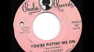 Nat Stuckey &quot;You&#39;re Puttin&#39; Me On&quot;
