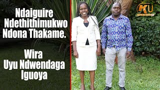 Download lagu NDAIGUIRE NDATHITHIMUKWO NDONA THAKAME WIRA UYU NDWENDAGA IGUOYA mp3