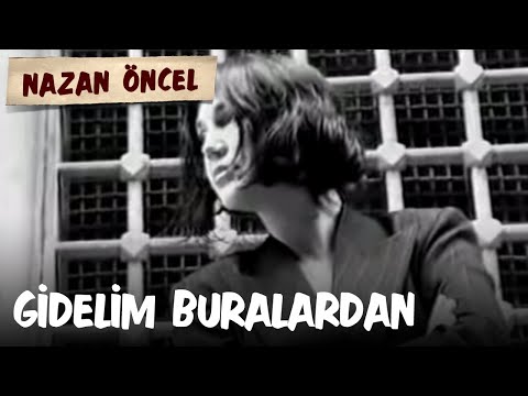 Gidelim Buralardan - Nazan Öncel