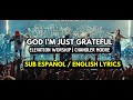 God I'm Just Grateful (Live 2025) - Elevation Worship & Chandler Moore (Sub Español) -English Lyrics