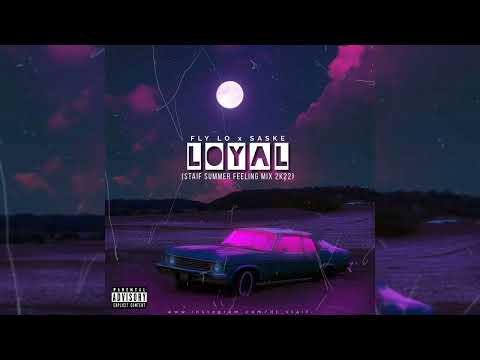 FLY LO x SASKE - LOYAL (STAiF Summer Feeling Mix 2k22)