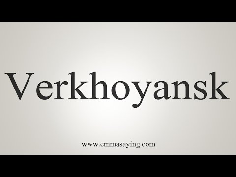 How To Say Verkhoyansk