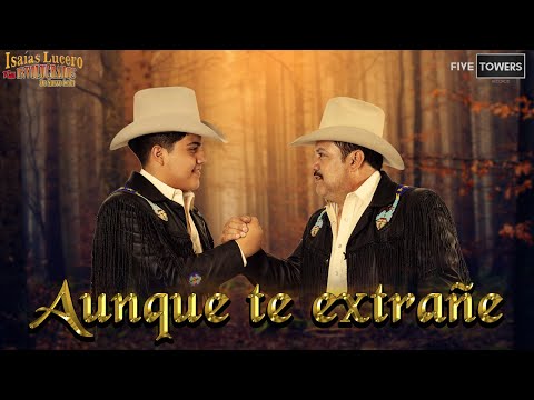 Aunque Te Extrañe - Isaías Lucero y los Involucrados de Nuevo León - Video Oficial -