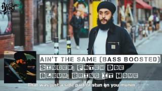 Ain&#39;t The Same (LYRICS/CC &amp; BASS BOOSTED) - Fateh DOE