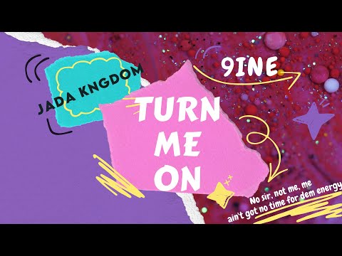 The 9ine x Jada kingdom - Turn Me On (Lyric Video)