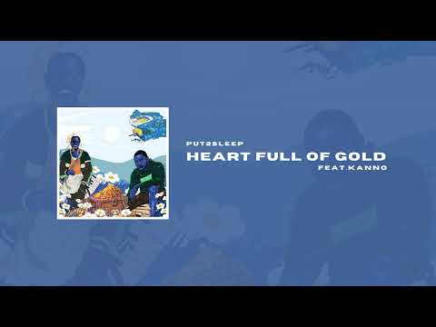 Put2sleep - Heart Full of Gold Feat. Kanno