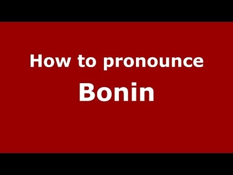 How to pronounce Bonin