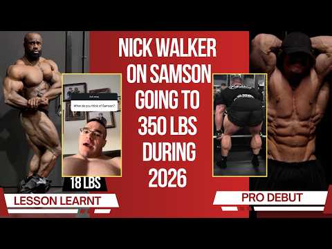 Nick Walker on Samson going upto 350 lbs & Samson's Plan for 2026 + Sam Sulek's pro debut at Arnold
