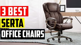 👌Top 3: Best Serta Office Chairs in 2023 || The Best Serta O
