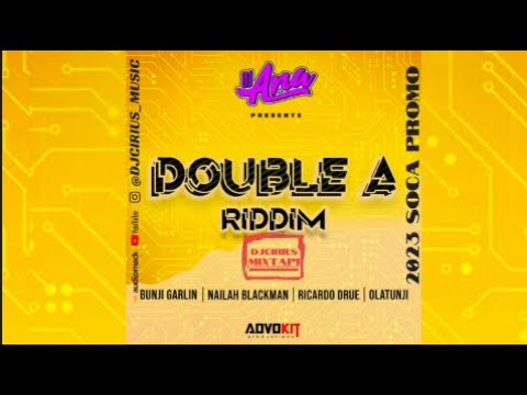 🔊🔊DOUBLE A RIDDIM 2023 SOCA PROMO | BUNJI | RICARDO DRUE | OLATUNJI | NAILAH BLACKMAN | DJANA 🔊🔊