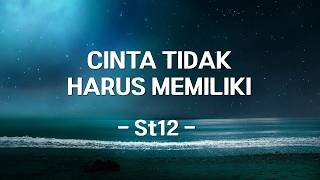 Download lagu Cinta Tak Harus Memiliki - ST12 (Lirik) mp3